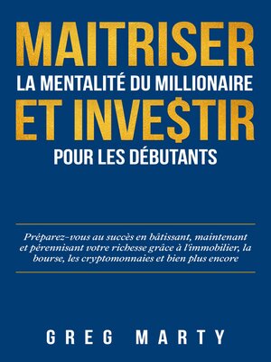 cover image of Maitriser la mentalité du millionaire et investir pour les débutants